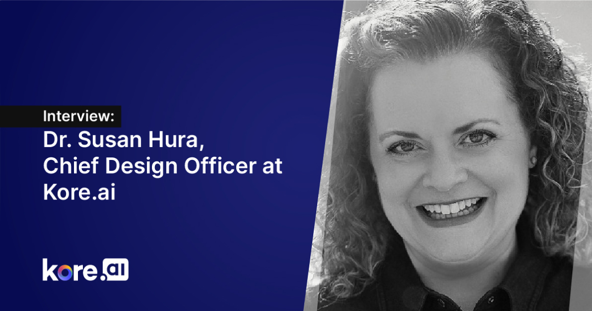 Interview Dr. Susan Hura Chief Design Officer At Kore.ai_