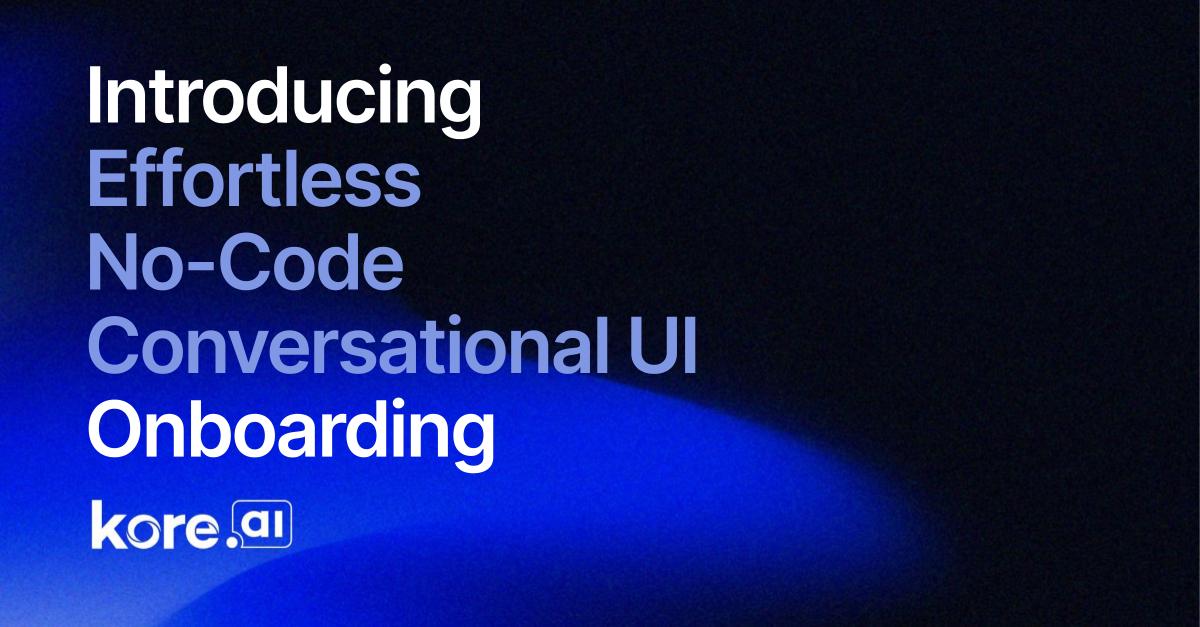 Introducing Effortless No Code Conversational UI Onboarding
