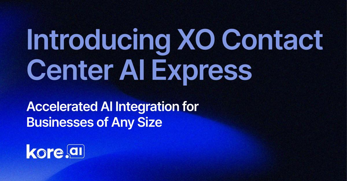 Introducing XO Contact Center AI Express Accelerated AI Integration For Businesses Of Any Size