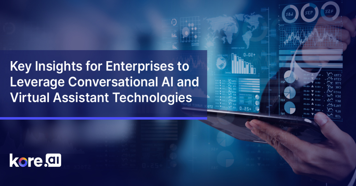 Key Insights For Enterprises To Leverage Conversational AI And Virtual Assistant Technologies