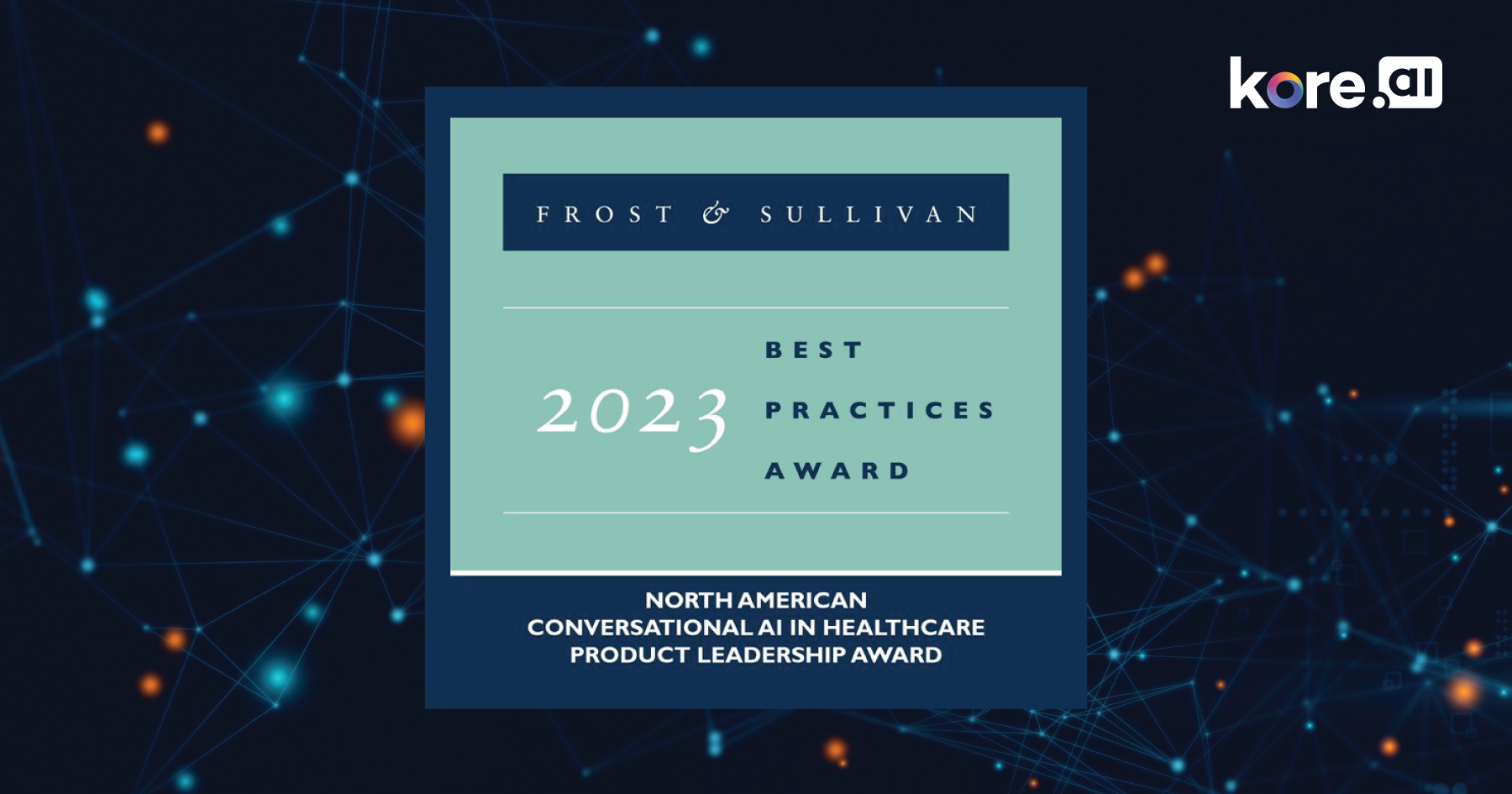 Kore.ai Applauded By Frost & Sullivan For Delivering A Scalable And Secure AI Powered Platform That Optimizes The Customer Experience