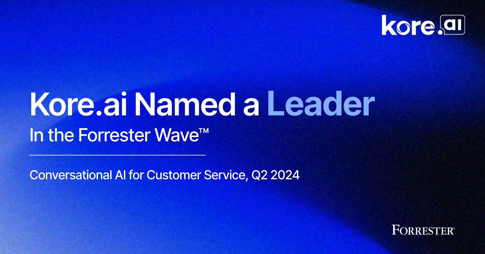 Kore.ai Named A Leader In Conversational AI For Customer Service, Q2 2024 Analyst Evaluation