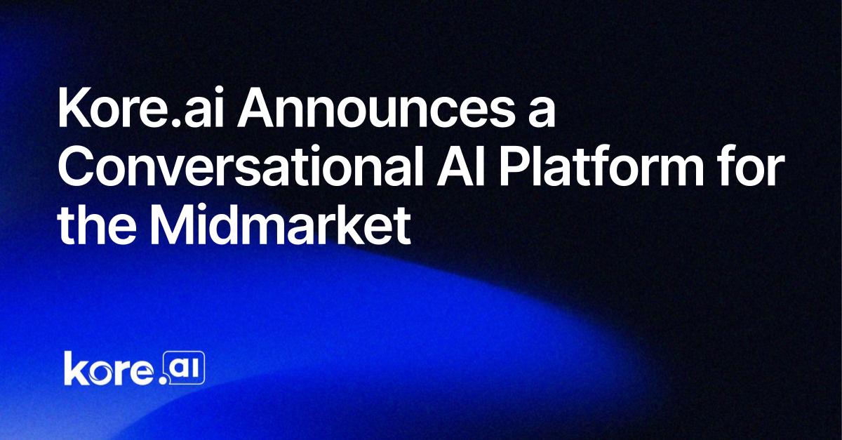 Kore_ai Announces A Conversational AI Platform For The Midmarket
