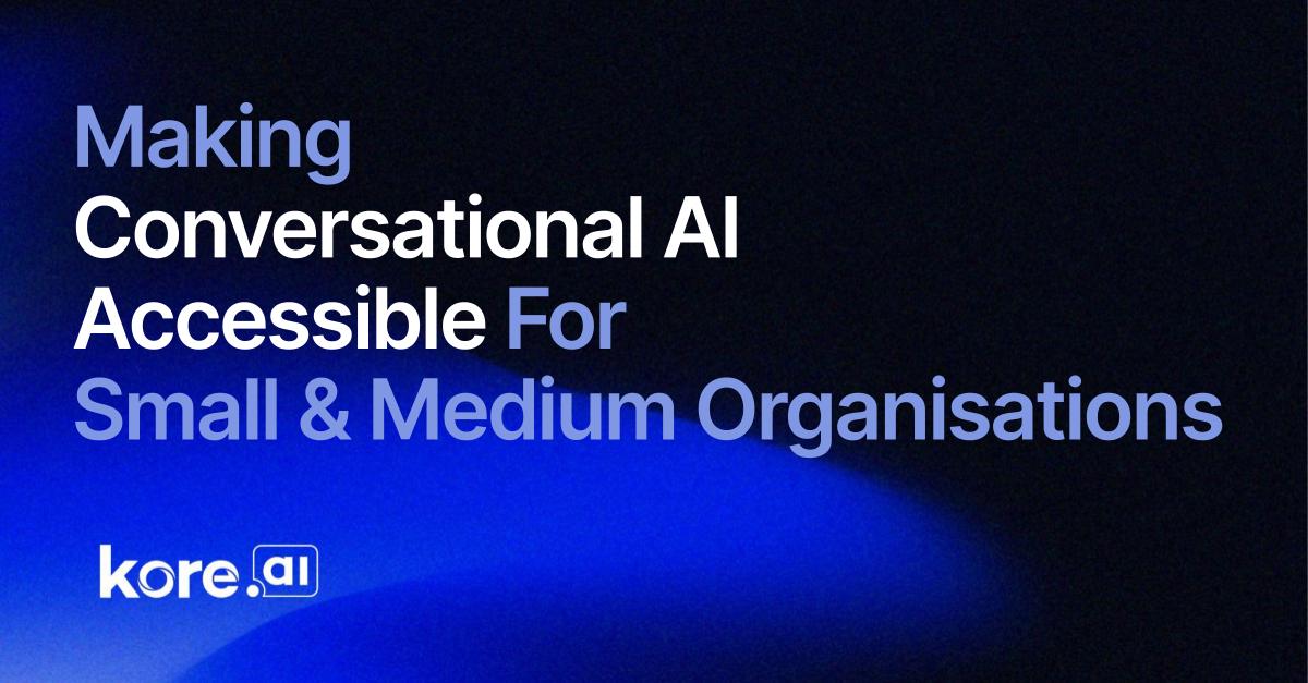 Making Conversational AI Accessible For Small And Medium Organisations