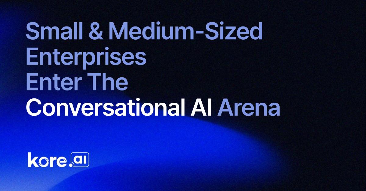 Small & Medium Sized Enterprises Enter The Conversational AI Arena