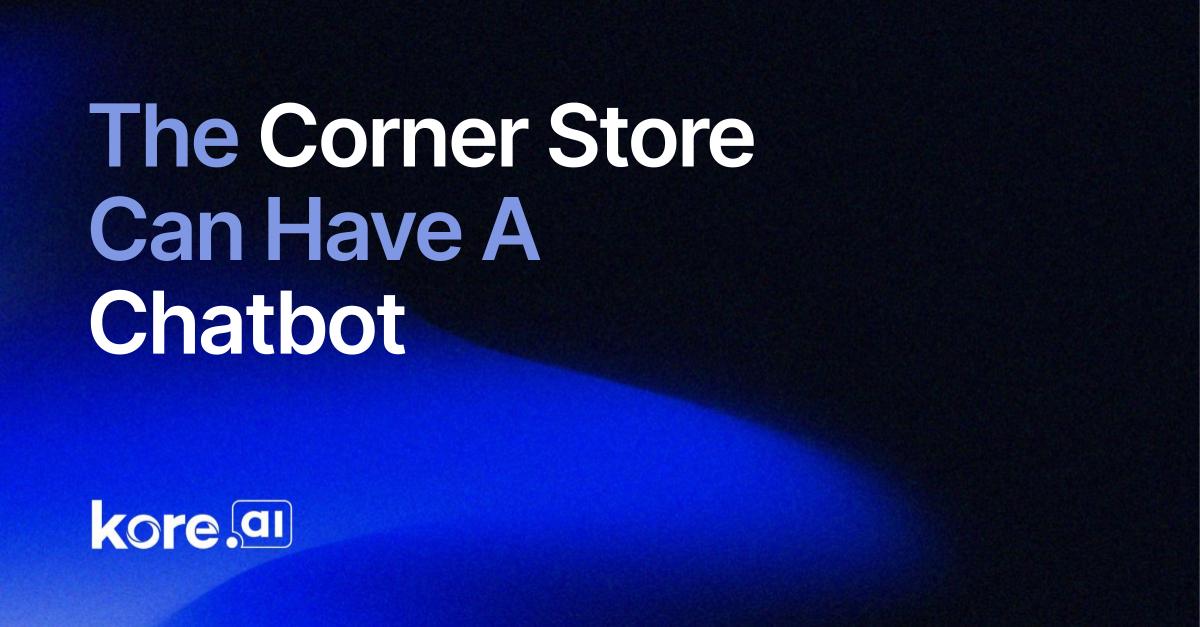 The Corner Store Can Have A Chatbot